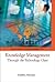 KNOWLEDGE MANAGEMENT: THROUGH THE TECHNOLOGY GLASS (Innovation and Knowledge Management)