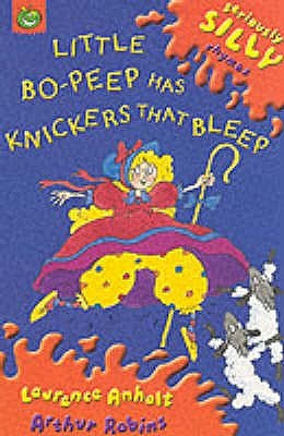 Little Bo-Peep Has Knickers That Bleep (Seriously Silly Rhymes)