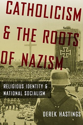 Catholicism and the Roots of Nazism: Religious Identity and National Socialism (Hardcover)