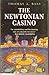 The Newtonian Casino by Thomas A. Bass The Newtonian Casino by Thomas A. Bass