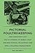 Pictorial Poultry-Keeping And Gardening And Encyclopaedia Of Rabbit, Goat And Bee-Keeping, Pig Keeping And Small Holdings Management
