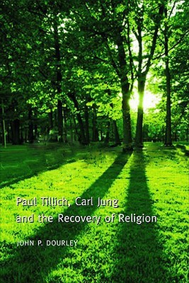 Paul Tillich, Carl Jung and the Recovery of Religion (Paperback)