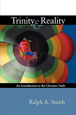 Trinity and Reality: An Introduction to the Christian Faith: An Introduction to the Christian Faith (Paperback)