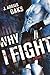 Why I Fight (Turtleback School & Library Binding Edition)