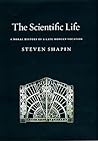 The Scientific Life by Steven Shapin