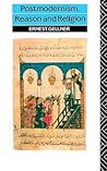 Postmodernism, Reason and Religion