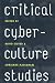 Critical Cyberculture Studies