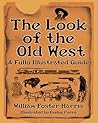 The Look of the Old West: A Fully Illustrated Guide