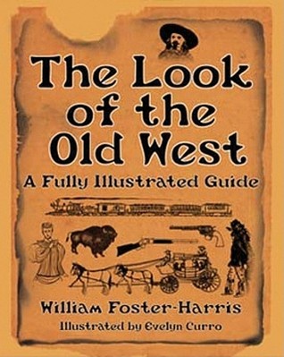 The Look of the Old West: A Fully Illustrated Guide (Paperback)
