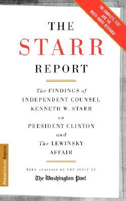 The Starr Report: The Findings of Independent Counsel Kenneth W. Starr on President Clinton and the Lewinsky Affair (Paperback)