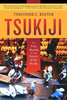 Tsukiji: The Fish Market at the Center of the World (Volume 11)