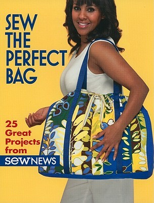 Sew the Perfect Bag: 25 Great Projects from Sew News (Paperback)