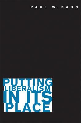 Putting Liberalism in Its Place (Hardcover)