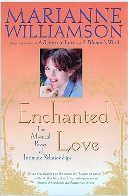 Enchanted Love: The Mystical Power Of Intimate Relationships (Paperback)