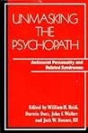 Unmasking the Psychopath: Antisocial Personality and Related Symptoms (Norton Professional Book) Unmasking the Psychopath: Antisocial Personality and Related Symptoms (Norton Professional Book)
