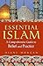 Essential Islam: A Comprehensive Guide to Belief and Practice
