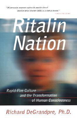 Ritalin Nation: Rapid-Fire Culture and the Transformation of Human Consciousness (Paperback)
