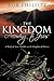 The Kingdom According to Jesus: A Study of Jesus' Parables on the Kingdom of Heaven