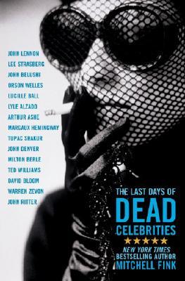 The Last Days of Dead Celebrities (Paperback)