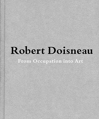 Robert Doisneau: From Craft to Art (Hardcover)