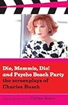 Die, Mommie, Die! and Psycho Beach Party: The Screenplays of Charles Busch