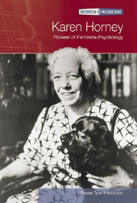 Karen Horney: Pioneer Of Feminine Psychology (WOMEN IN MEDICINE)