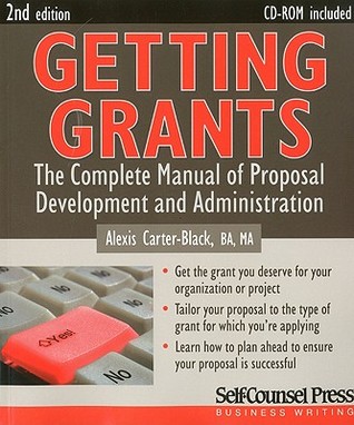 Getting Grants: The Complete Manual of Proposal Development and Administration (Business Writing Series)