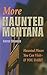 More Haunted Montana: Haunt...