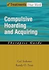 Compulsive Hoarding and Acquiring by Gail Steketee