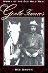 The Gentle Tamers by Dee Brown