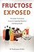 Fructose Exposed