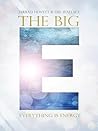 The Big E: Everything is Energy