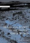 House and Society in the Ancient Greek World (New Studies in Archaeology) House and Society in the Ancient Greek World (New Studies in Archaeology)