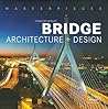 Masterpieces: Bridge Architecture and Design (Masterpiece Series) Masterpieces: Bridge Architecture and Design (Masterpiece Series)