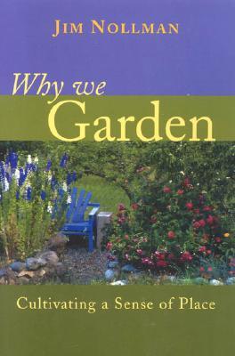 Why We Garden: Cultivating a Sense of Place (Paperback)