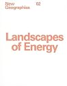 New Geographies, 2: Landscapes of Energy New Geographies, 2: Landscapes of Energy