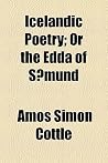 Icelandic Poetry; Or the Edda of Sa Mund Icelandic Poetry; Or the Edda of Sa Mund