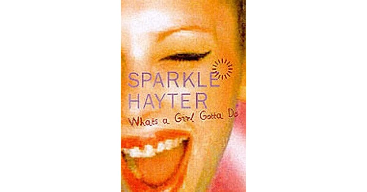 What's a Girl Gotta Do? by Sparkle Hayter