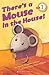 There's a Mouse in the House!