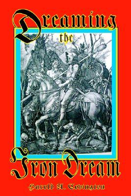 Dreaming the Iron Dream (Paperback)