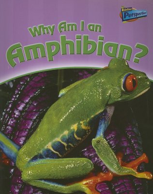 Why Am I an Amphibian? (Classifying Animals)