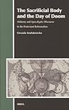 The Sacrificial Body and the Day of Doom: Alchemy and Apocalyptic Discourse in the Protestant Reformation (Aries Book Series, 1)