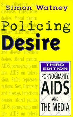 Policing Desire: Pornography, AIDS and the Media (Paperback)