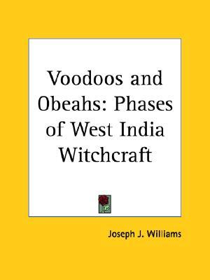 Voodoos and Obeahs: Phases of West India Witchcraft (Paperback)
