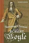 Skeptical Chemist: The Story of Robert Boyle