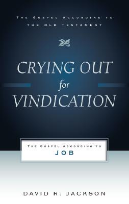 Crying Out for Vindication: The Gospel According to Job (Gospel According to the Old Testament)
