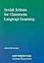 Social Actions for Classroom Language Learning (New Perspectives on Language and Education, 6)