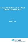 Euclid's Heritage. Is Space Three-Dimensional? (The Western Ontario Series in Philosophy of Science, 52)