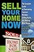 Sell Your Home Now: The Complete Guide to Overcoming Common Mistakes, Selling Faster, and Making More Money