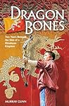 Dragon Bones: Two Years Beneath the Skin of a Himalayan Kingdom